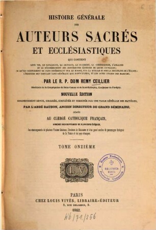 Histoire générale des auteurs sacrés et ecclésiastiques : qui contient leur vie, le catalogue, la critique, le jugement, l'analyse ..., 11