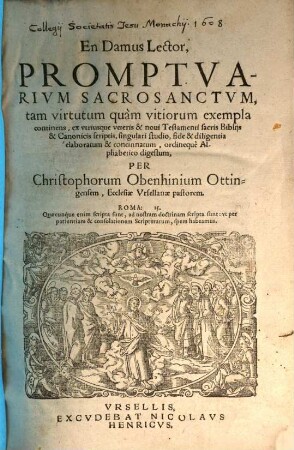 En Damus Lector, Promptvarivm Sacrosantvm : tam virtutum, quam vitiorum exempla continens, ex utriusque veteris et novi testamenti sacris bibliis et canonicis scriptis ...