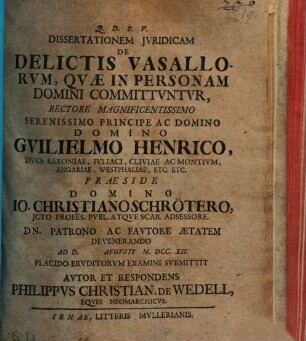 Dissertationem Jvridicam De Delictis Vasallorvm, Qvæ In Personam Domini Committvntvr, Rectore Magnificentissimo Serenissimo Principe Ac Domino Domino Gvilielmo Henrico, Dvce Saxoniae, Ivliaci, Cliviae Ac Montivm ...