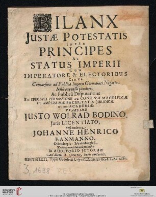 Bilanx Justae Potestatis Inter Principes Ac Status Imperii Cum Imperatore & Electoribus Circa Concursum ad Publica Imperii Germanici Negotia