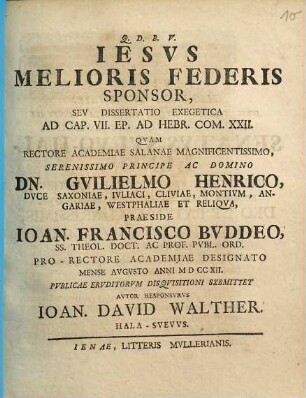 Iesus melioris federis sponsor, seu dissertatio exegetica ad cap. VII. Ep. ad Hebr. com. XXII.