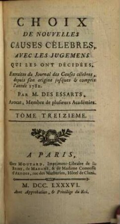 Choix De Nouvelles Causes Célèbres, Avec Les Jugemens Qui Les Ont Décidées : Extraites du Journal des Causes célèbres, depuis son origine jusques et compris l'année 1782. 13