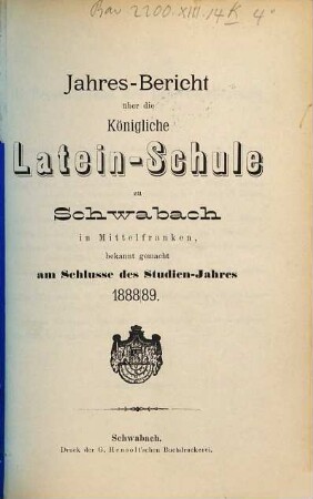 Jahres-Bericht der Königlichen Latein-Schule zu Schwabach. 1888/89