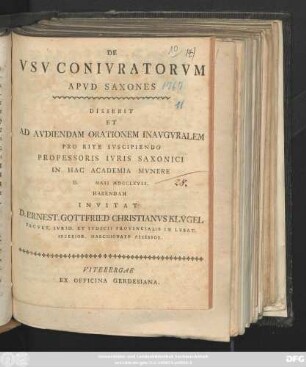 De Vsv Conivratorvm Apvd Saxones Disserit Et Ad Avdiendam Orationem Inavgvralem Pro Rite Svscipiendo Professoris Ivris Saxonici In Hac Academia Mvnere D. Maii MDCCLXVII. Habendam Invitat D. Ernest. Gottfried Christianvs Klv̈gel Facvlt Ivrid. Et Ivdicii Provincialis In Lvsat. Inferior Marchionatv Assessor