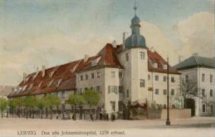 Leipzig: das alte Johannishospital ; 1278 erbaut [Alt-Leipzig : Serie II]