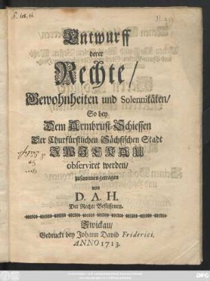 Entwurff derer Rechte, Gewohnheiten und Solennitäten, So bey Dem Armbrust-Schiessen Der Churfürstlichen Sächsischen Stadt Zwickau observiret werden