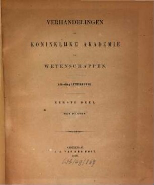 Verhandelingen der Koninklijke Akademie van Wetenschappen te Amsterdam, Afdeeling Letterkunde. 1. 1858