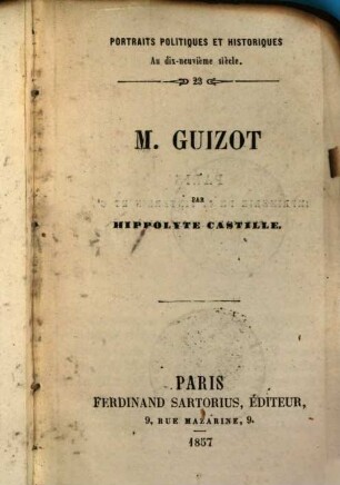 Portraits politiques au dix-neuvième siècle. 23, M. Guizot