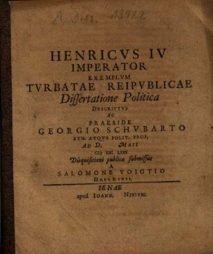 Henricus IV Imperator Exemplum Turbatae Reipublicae : Dissertatione Politica Descriptus