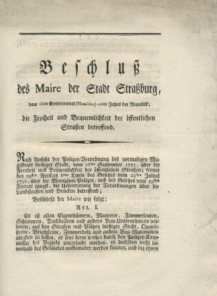 Beschluß des Maire der Stadt Straßburg, vom 16ten Erndtemonat (Messidor) des 10ten Jahrs der Republik; die Freiheit und Bequemlichkeit der öffentlichen Straßen betreffend