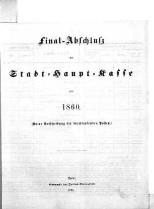 1860: Final-Abschluß der Stadt-Haupt-Kasse und der dazu gehörigen Special-Verwaltungen der Haupt- und Residenzstadt Berlin pro ...