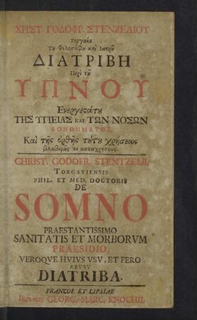 Christ. Godophr. Stenzeliu Torgaiu Tu Filosofu kai Iatru ... Diatrib peri tu Hypnu Energestatu Ts Hygieias Kai Tn Nosn Bothmatos, Kai ts orths tutu chrses blaberas te katachrses