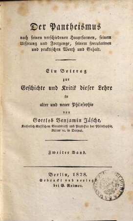 Der Pantheismus nach seinen verschiedenen Hauptformen, seinem Ursprung und Fortgange, seinem speculativen und praktischen Werth und Gehalt : ein Beitrag zur Geschichte und Kritik dieser Lehre in alter und neuer Philosophie, 2