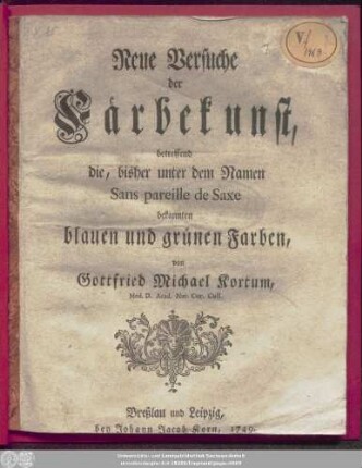 Neue Versuche der Färbekunst : betreffend die, bisher unter dem Namen Sans pareille de Saxe bekannten blauen und grünen Farben