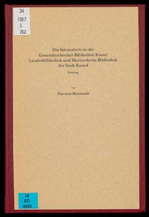 Die Inkunabeln in der Gesamthochschul-Bibliothek Kassel, Landesbibliothek und Murhardsche Bibliothek der Stadt Kassel : Katalog