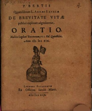 Quum librum L. Annaei Senecae de brevitate vitae publice explicare adgrederetur, Oratio, habita Lugduni Batavorum, VII. eid. Quinctileis