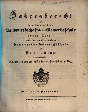 Jahresbericht über die Königliche Landwirthschafts- und Gewerbsschule Erster Classe und die damit verbundene Handwerks-Feiertagsschule. 1849/50