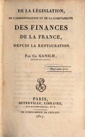 De la législation de l'administration et de la comptabilité des Finances de la France : depuis la restauration