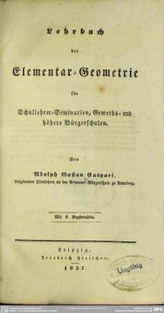Lehrbuch der Elementar-Geometrie für Schullehrer-Seminarien, Gewerbs- und höhere Bürgerschulen