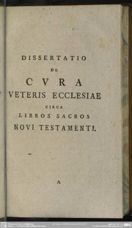 Dissertatio De Cura Veteris Ecclesiae Circa Libros Sacros Novi Testamenti