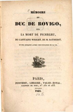 Mémoire du duc de Rovigio sur la mort de Pichegru, du capitaine Wright, de M. Bathurst, et sur quelques autres circonstances de sa vie