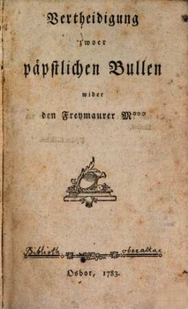 Vertheidigung zwoer päpstlichen Bullen wider den Freymaurer M*** [i.e. Karl Joseph Michaeler]