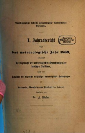 Jahresbericht der Grossh. Badischen Meteorologischen Centralstation Karlsruhe : für das Jahr .... 1. 1869