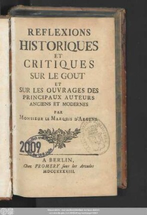 Reflexions Historiques Et Critiques Sur Le Gout Et Sur Les Ouvrages Des Principaux Auteurs Anciens Et Modernes