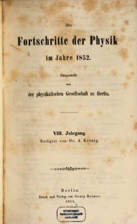 Die Fortschritte der Physik : dargest. von d. Physikalischen Gesellschaft zu Berlin. 8. 1852 (1855)
