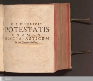 R. P. F. Felicis Potestatis Panormitani Ordinis Minorum S. Francisci de Observantia ... Examen Ecclesiasticum : In Quo Universæ Materiæ Morales, omnésque ferè Casus Conscientiæ excogitabiles, solidè, ac perspicuè resolvuntur ; Cum Denuntiationibus Ad Monitoria, atque Edicta; necnon Instructione Sacræ Pœnitentiariæ ...