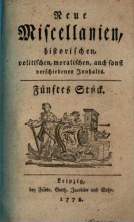 Neue Miscellaneen historischen, politischen, moralischen, auch sonst verschiedenen Inhalts. 5. 1778