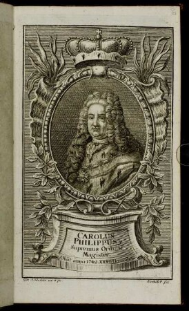 Carolus Philippus etc. Supremus Ordinis Magister. Obiit anno 1742. XXXI. Decembris