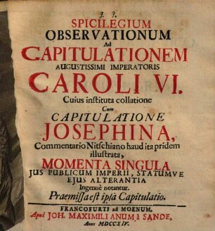 Spicilegium observationum ad Capitulationem augustissimi imperatoris Caroli VI.