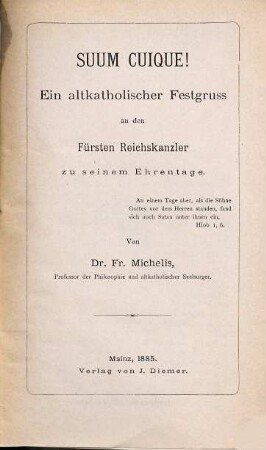 Suum cuique! : Ein altkatholischer Festgruss an den Fürsten Reichskanzler zu seinem Ehrentage. Von Fr. Michelis