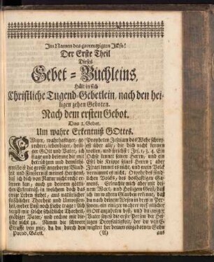 Der Erste Theil Dieses Gebet-Büchleins, Hält in sich Christliche Tugend-Gebetlein, nach den heiligen zehen Geboten