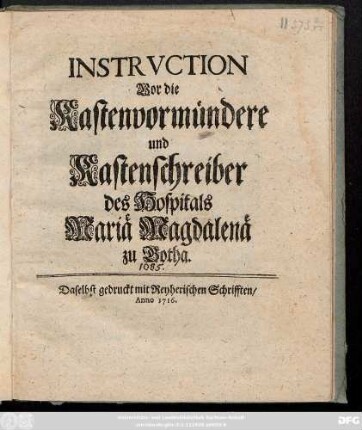 Instrvction Vor die Kastenvormündere und Kastenschreiber des Hospitals Mariä Magdalenä zu Gotha