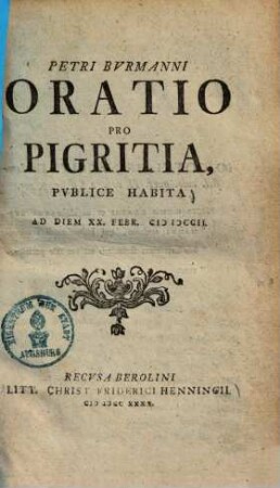 Petri Bvrmanni Oratio Pro Pigritia : Pvblice Habita Ad Diem XX. Febr. [MD]CCII