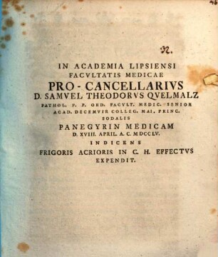 Facultatis medicae in academia Lipsiensi pro-cancellarius Samuel Theodor Quelmalz panegyrin medicam indicens, frigoris acrioris in corpore humano effectus expendit
