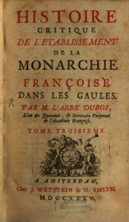 Histoire Critique De L'Etablissement De La Monarchie Françoise Dans Les Gaules. 3