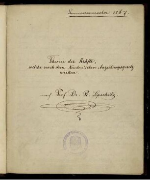 Theorie der Kräfte, welche nach dem Newton'schen Anziehungsgesetz wirken : Sommersemester 1867