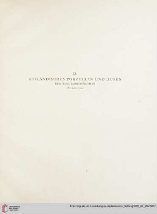 D. Ausländisches Porzellan und Dosen des XVIII. Jahrhunderts (Nr. 100-114)