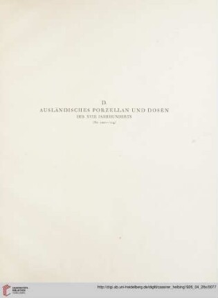 D. Ausländisches Porzellan und Dosen des XVIII. Jahrhunderts (Nr. 100-114)