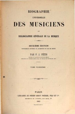 Biographie universelle des musiciens et bibliographie générale de la musique, 3