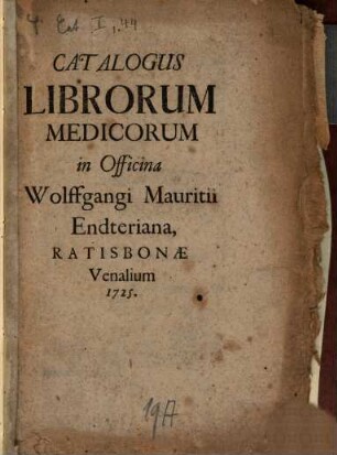 Catalogus Librorum Medicorum in Officina Wolffgangi Mauritii Endteriana