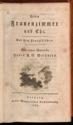 Ueber Frauenzimmer und Ehe : Aus dem Französischen