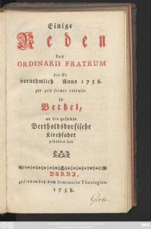 Einige Reden des Ordinarii Fratrum die Er vornehmlich Anno 1756. zur zeit seiner retraite in Bethel, an die gesamte Bertholdsdorfische Kirchfahrt gehalten hat