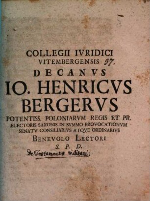 Collegii iuridici Vitembergensis decanus Io. Henricus Bergerus ... benevolo lectori S. P. D. : [Programma quo lection. ausp. Io. Godofredi Hartungii indicit, simulque disserit de militum iure testandi]