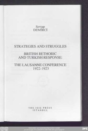 Strategies and struggles : British rethoric and Turkish response : the Lausanne Conference 1922 - 1923