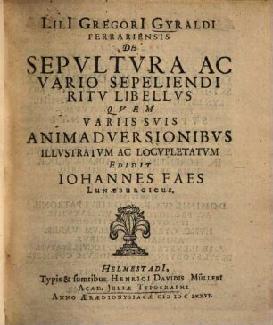 Lilii Gregorii Gyraldi ... De Sepultura Ac Vario Sepeliendi Ritu Libellus
