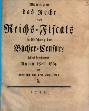 Wie weit gehet das Recht eines Reichs-Fiscals in Ansehung der Bücher-Censur?